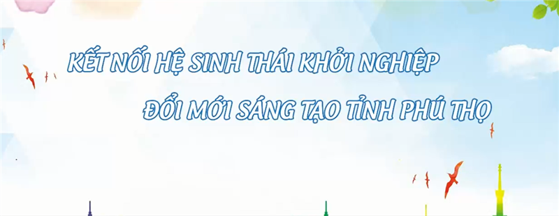 Kết nối hệ sinh thái khởi nghiệp ĐMST tỉnh Phú Thọ